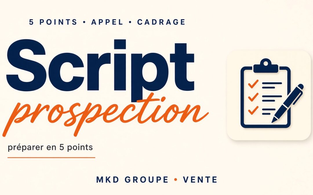 Script de prospection : 5 points pour cadrer l&rsquo;appel