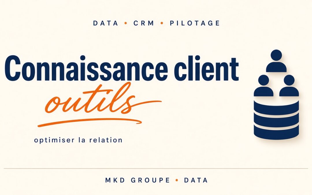 Connaissance client : outils pour piloter votre data marketing