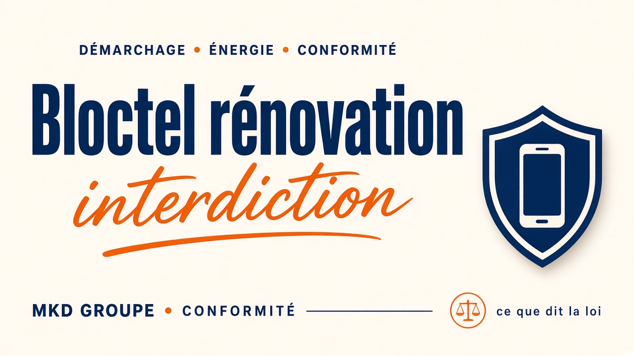 Bloctel et rénovation énergétique : interdiction de démarchage — MKD Groupe