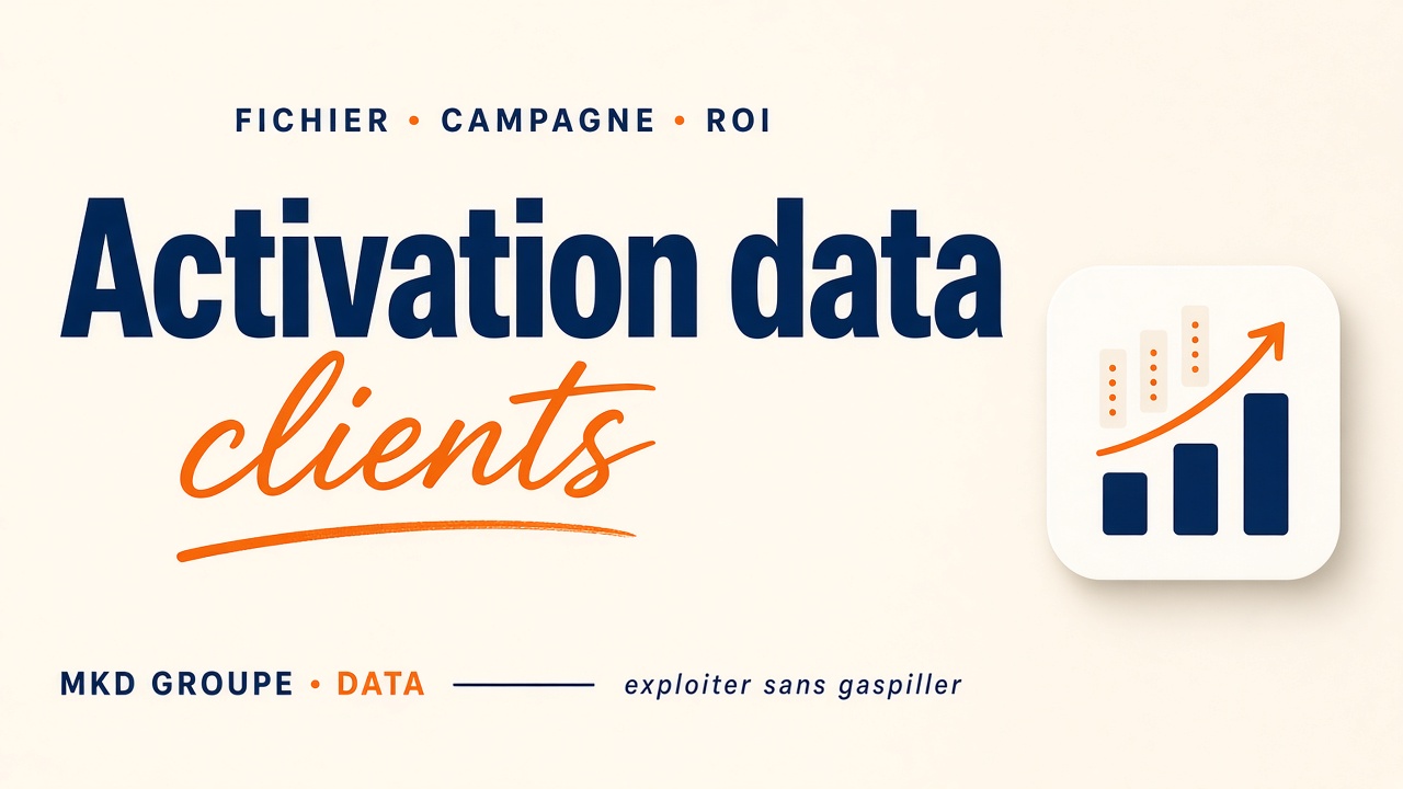 Activation data marketing : exploiter ses fichiers clients — MKD Groupe