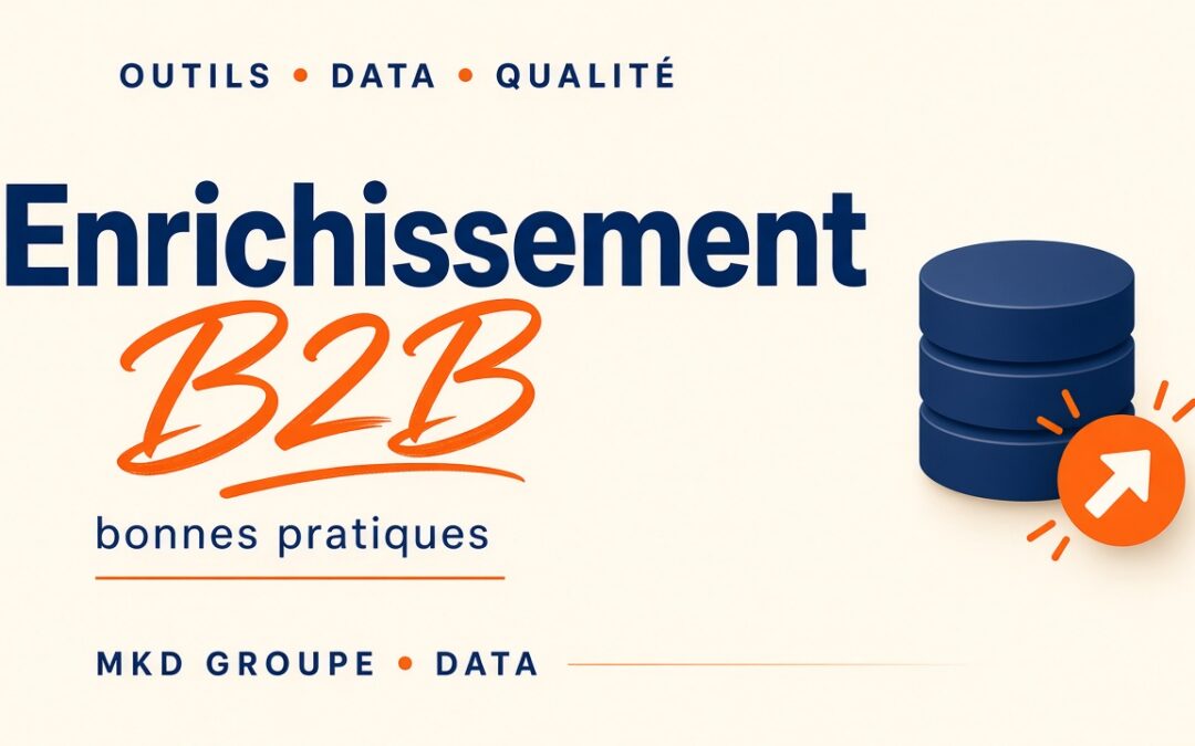 Enrichissement de données B2B : outils et bonnes pratiques