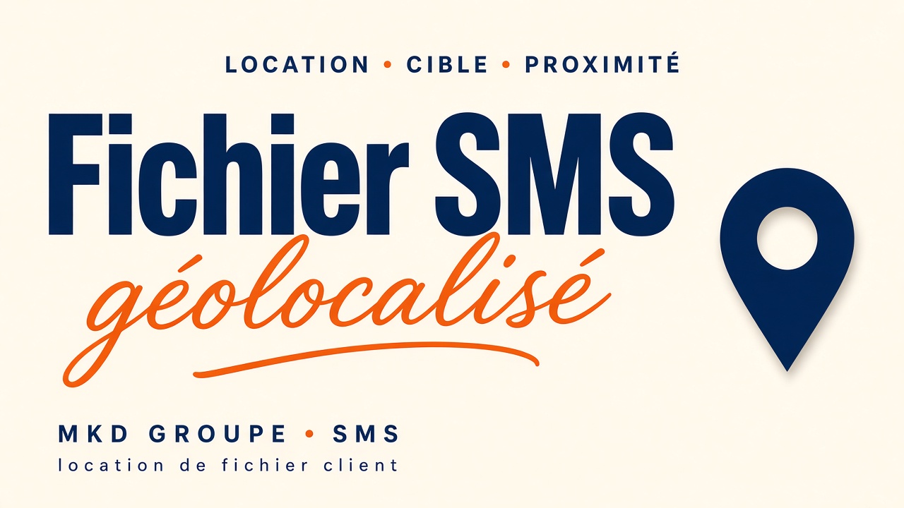 Location de fichier SMS géolocalisé — MKD Groupe