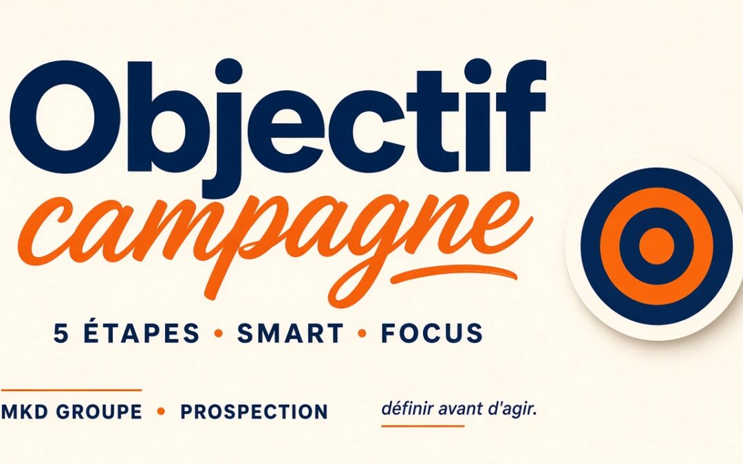 Objectif d&rsquo;une campagne de prospection en 5 étapes