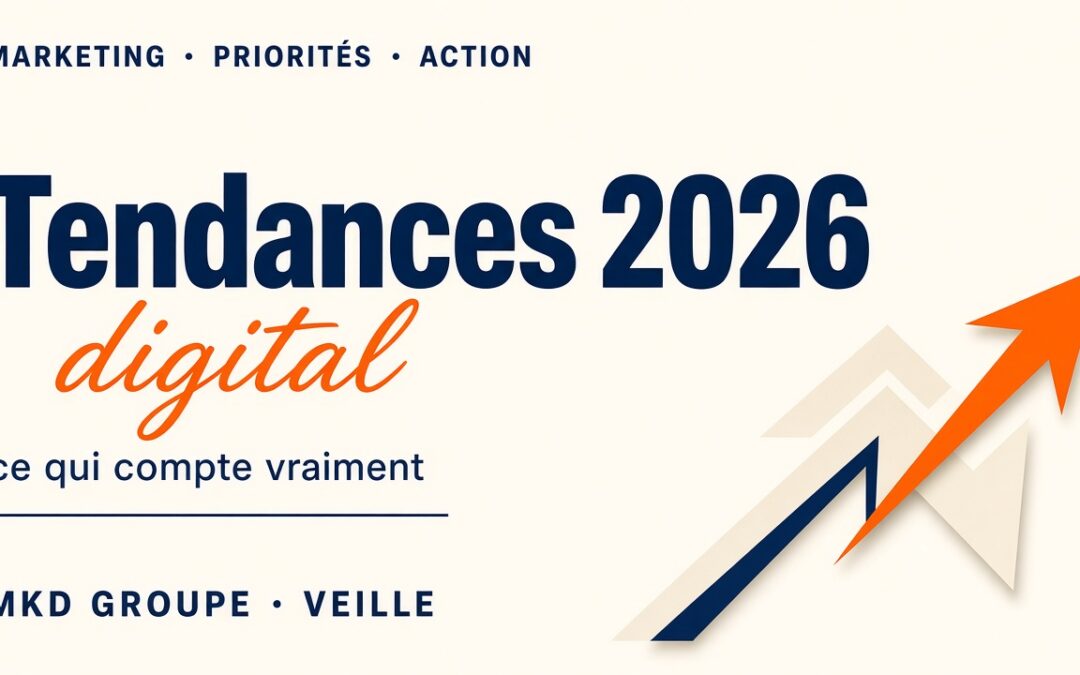 Tendances marketing digital 2026 : ce qui compte vraiment